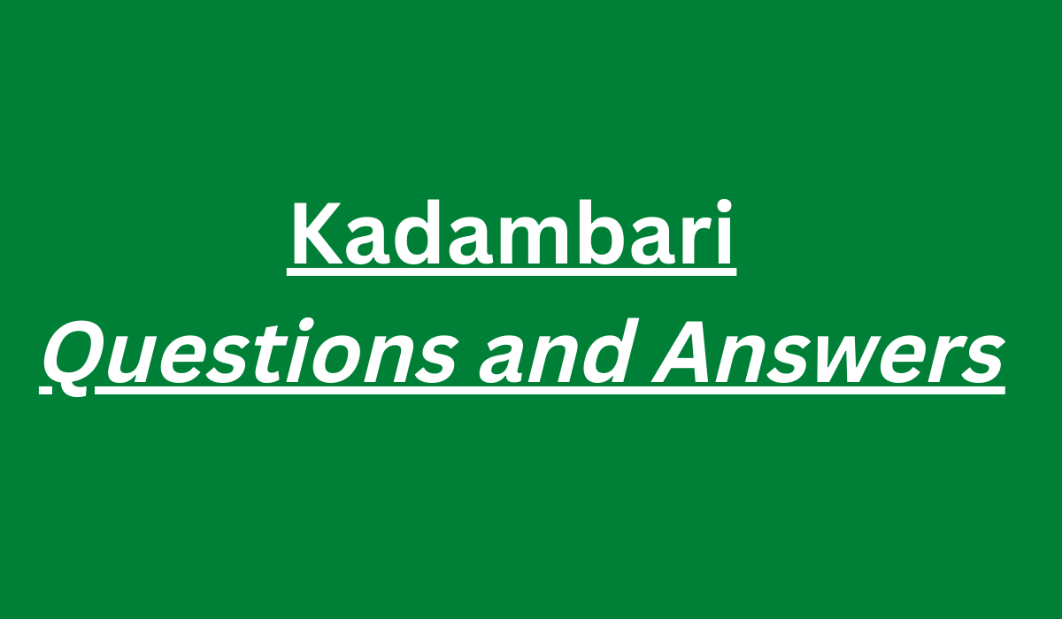 Kadambari Questions and Answers