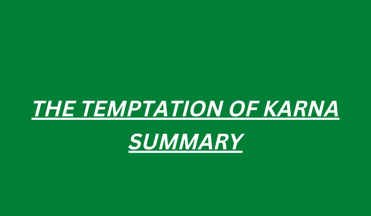 THE TEMPTATION OF KARNA SUMMARY