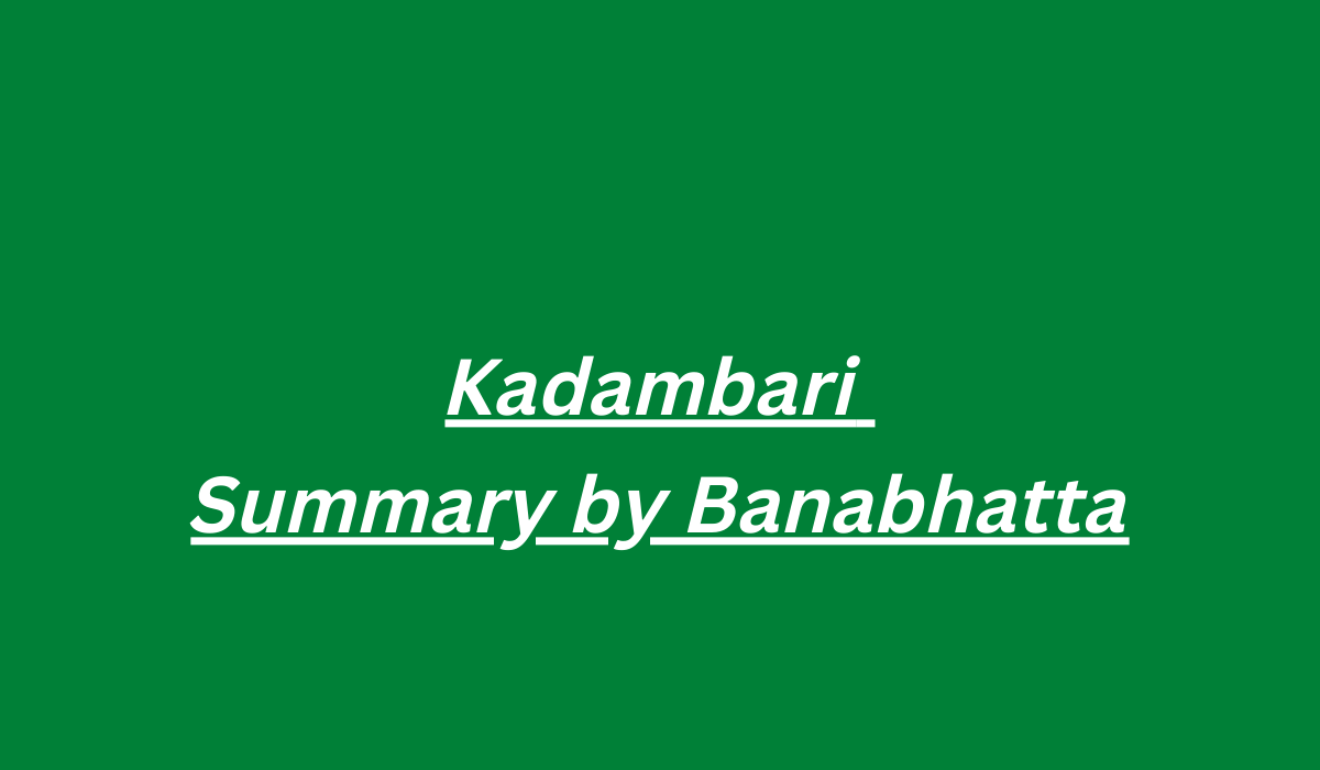 Kadambari Summary by Banabhatta