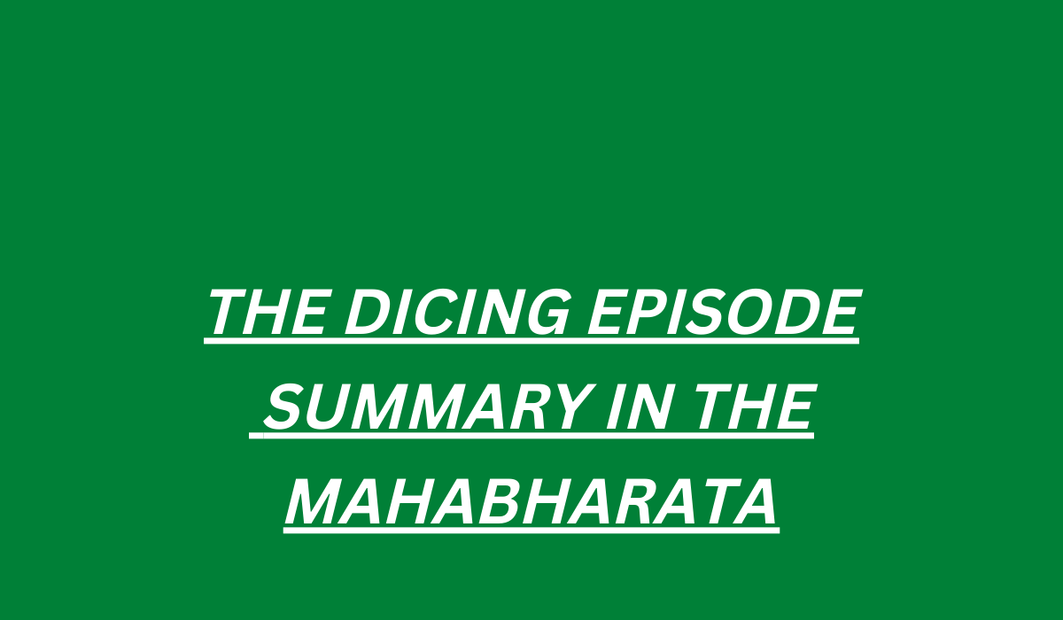 THE DICING EPISODE SUMMARY IN THE MAHABHARATA