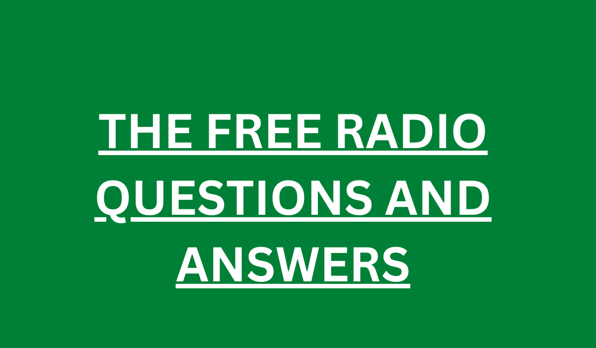 THE FREE RADIO QUESTIONS AND ANSWERS