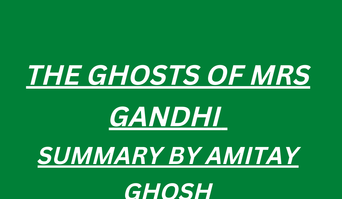 THE GHOSTS OF MRS GANDHI SUMMARY BY AMITAY GHOSH