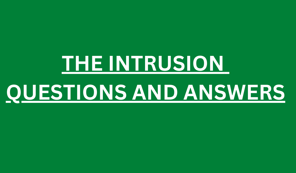 THE INTRUSION QUESTIONS AND ANSWERS BY SHASHI DESHPANDE