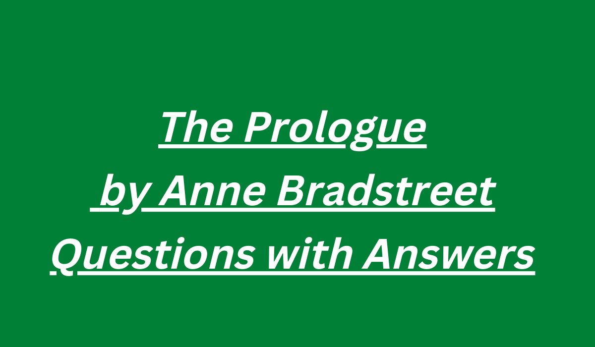 The Prologue by Anne Bradstreet Questions with Answers
