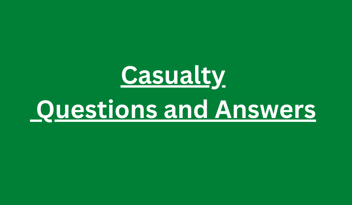 Casualty Questions and Answers