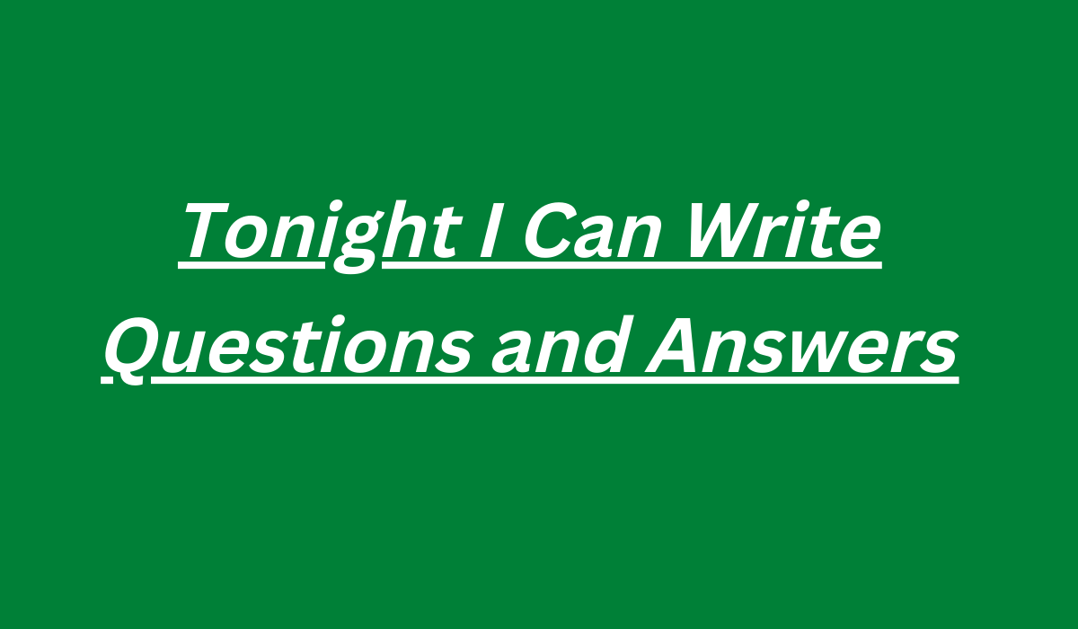 Tonight I Can Write Questions and Answers