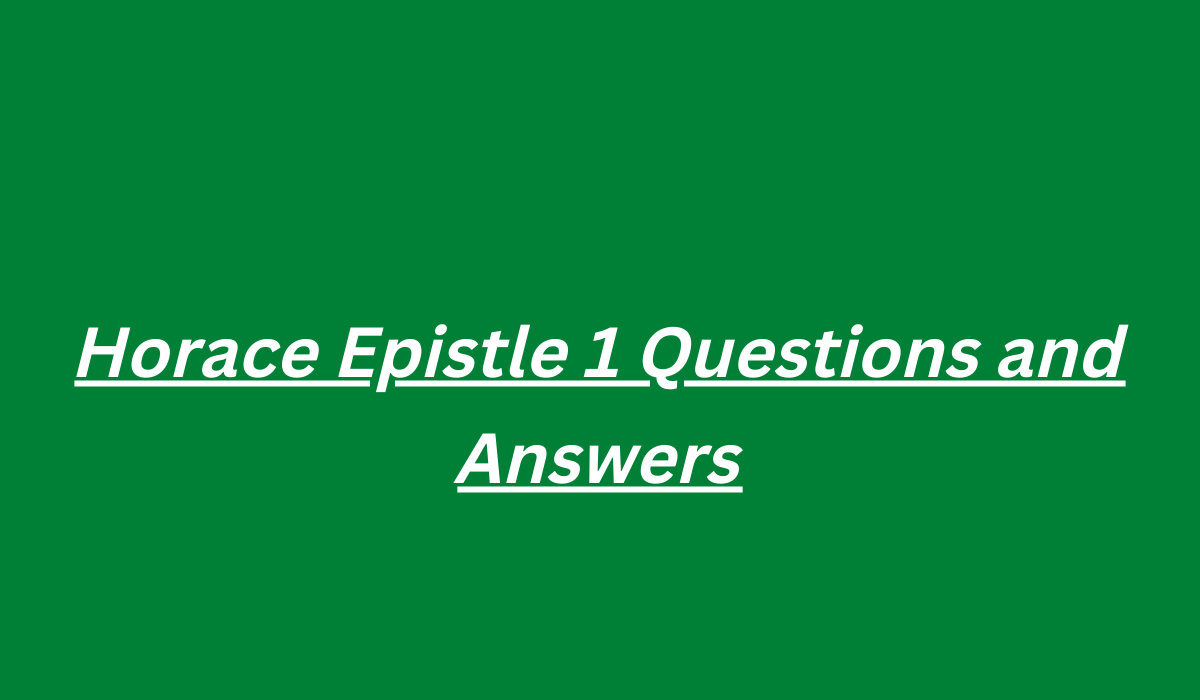 Horace Epistle 1 Questions and Answers