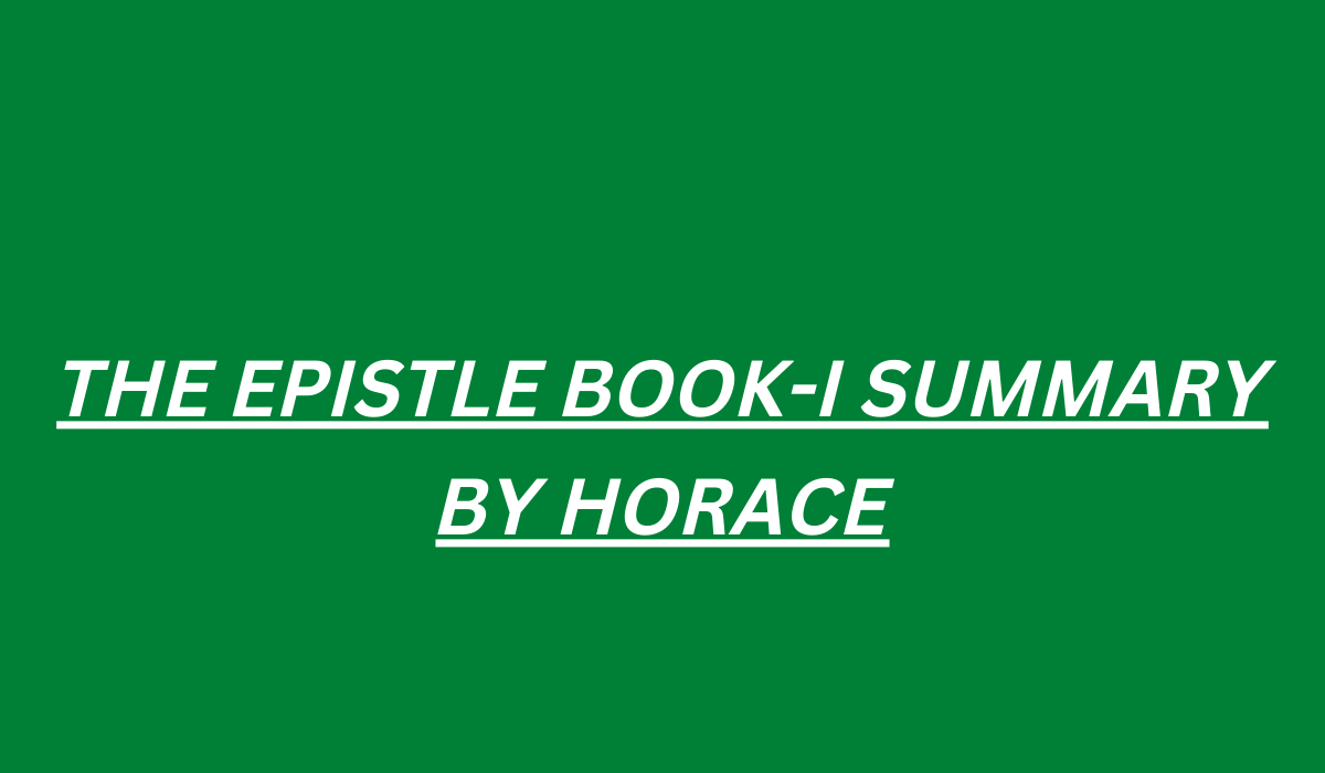 THE EPISTLE BOOK-I SUMMARY BY HORACE