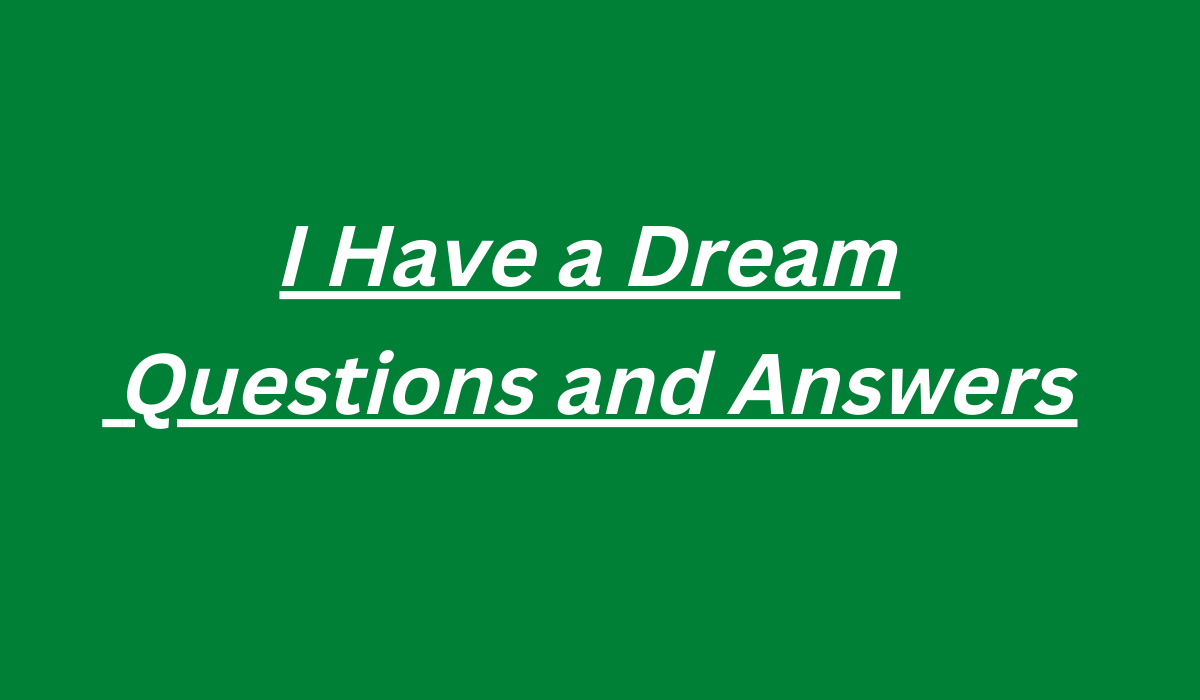 I Have a Dream Questions and Answers