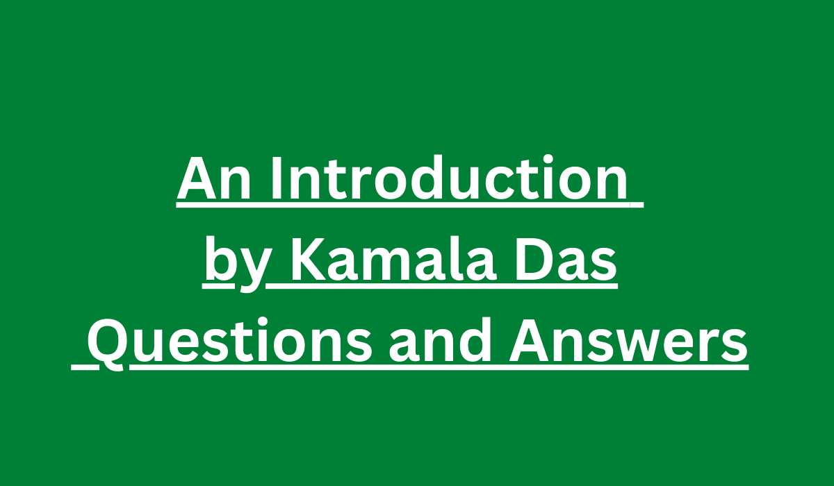 An Introduction by Kamala Das Questions and Answers