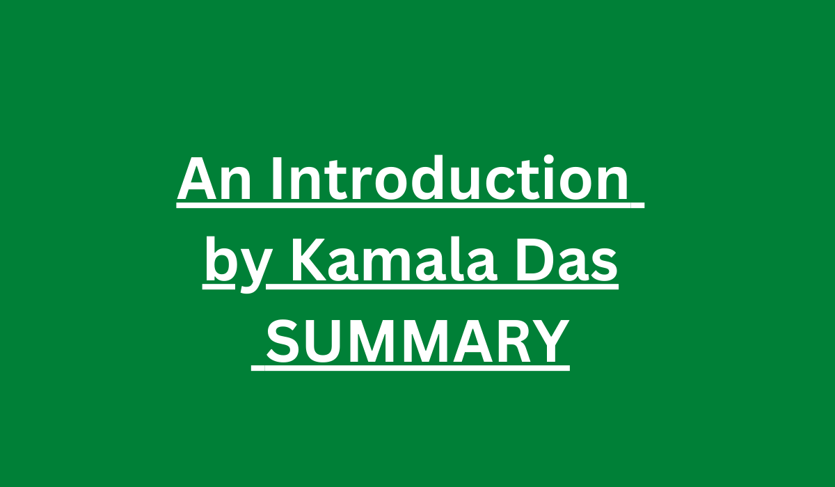 An Introduction by Kamala Das Summary