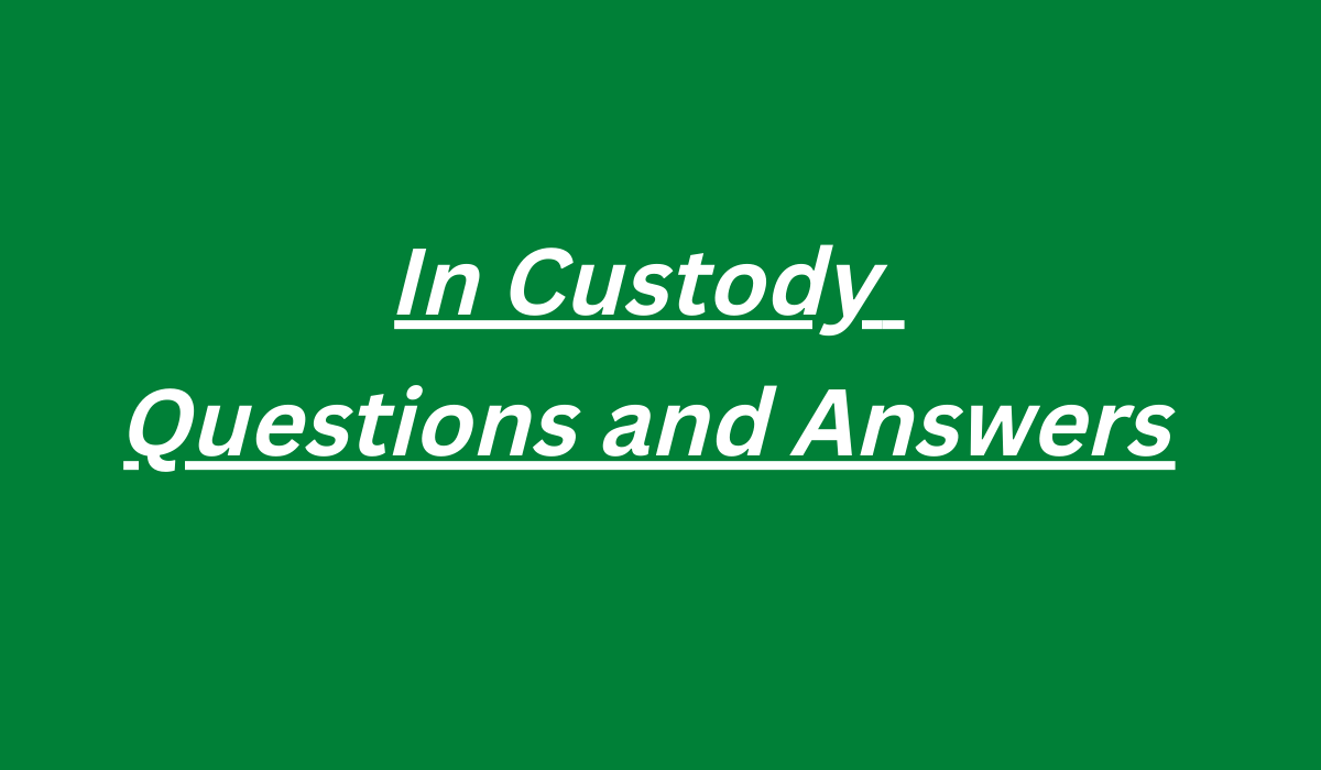 In Custody Questions and Answers
